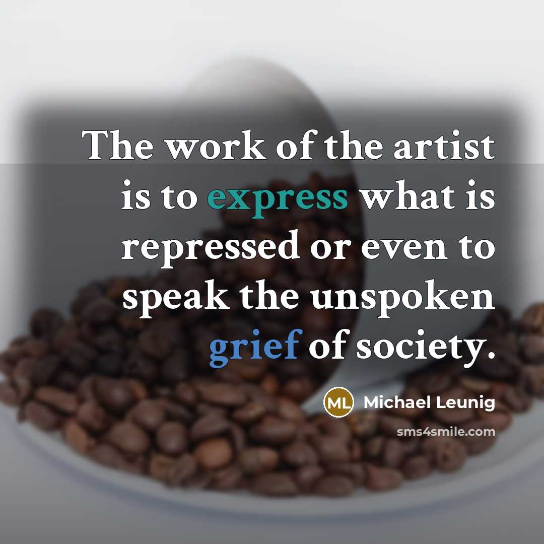 “The work of the artist is to express what is…” quote by Michael Leunig