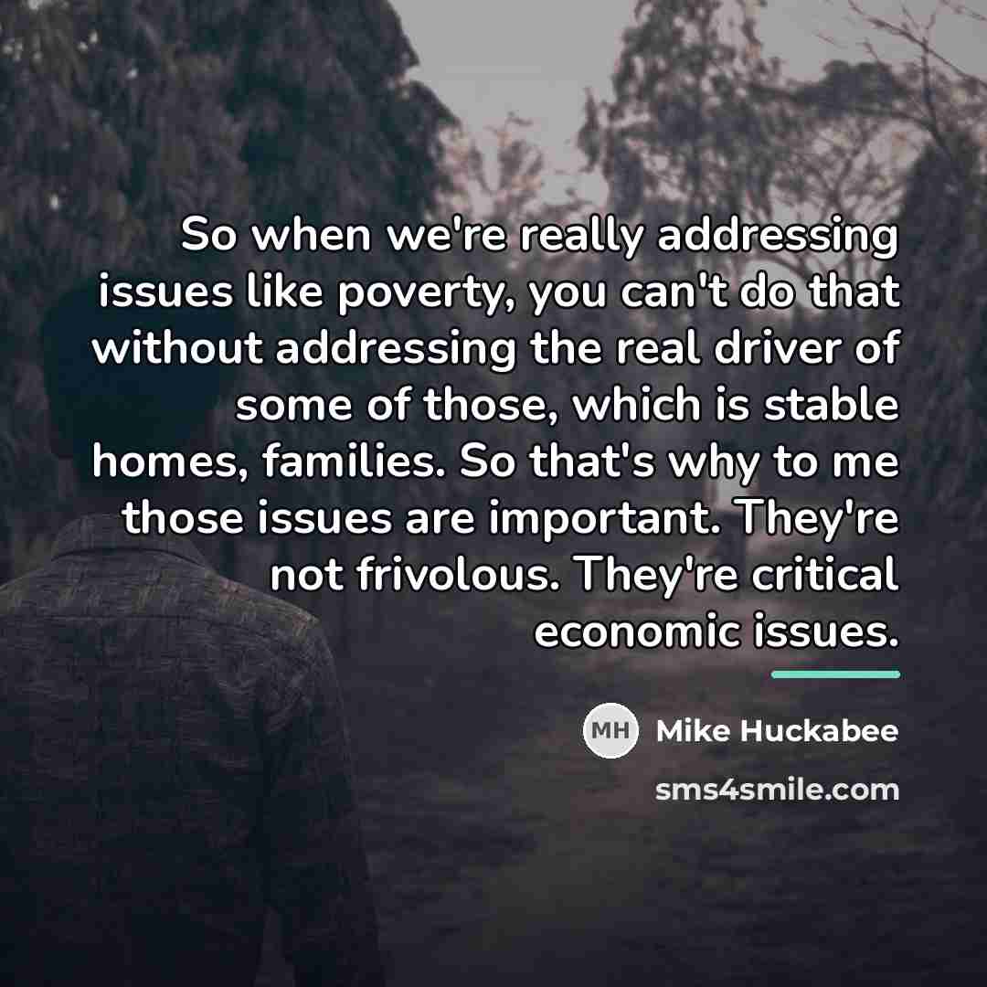 “So when we're really addressing issues like poverty, you can't…” quote by Mike Huckabee