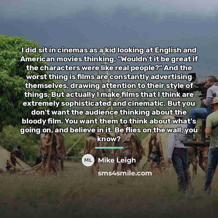“I did sit in cinemas as a kid looking at…” quote by Mike Leigh