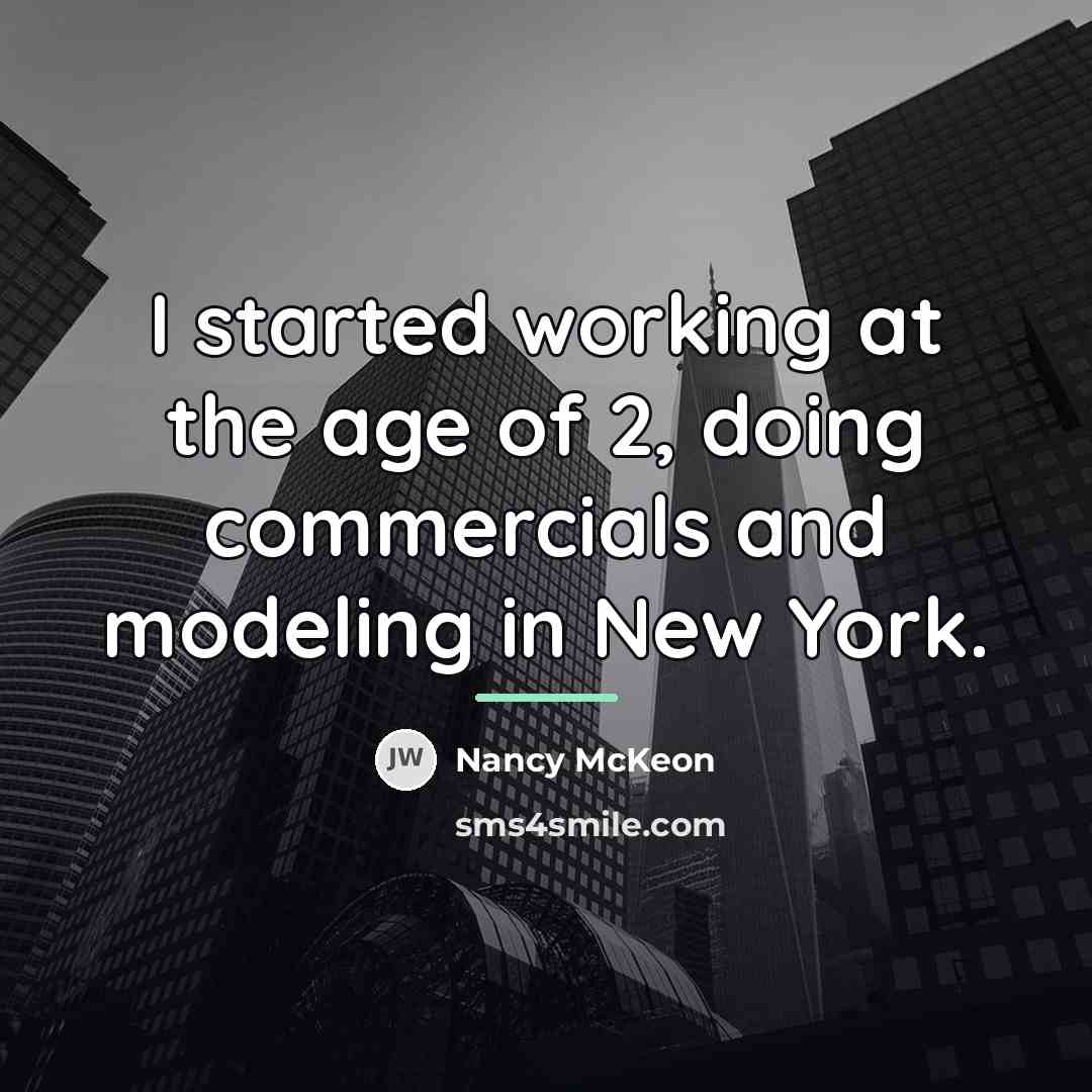 “I started working at the age of 2, doing commercials…” quote by Nancy McKeon