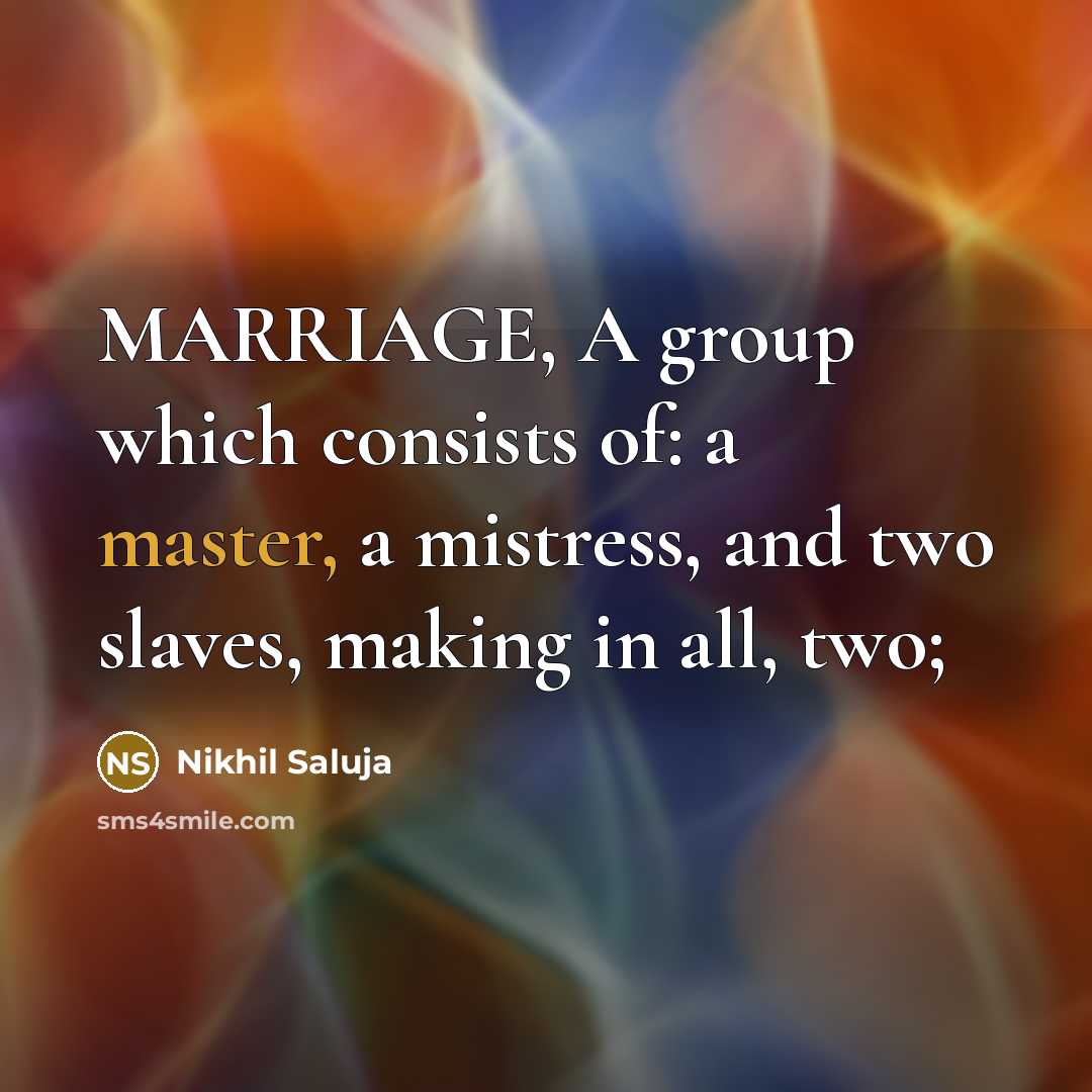 “MARRIAGE, A group which consists of: a master, a mistress,…” quote by Nikhil Saluja
