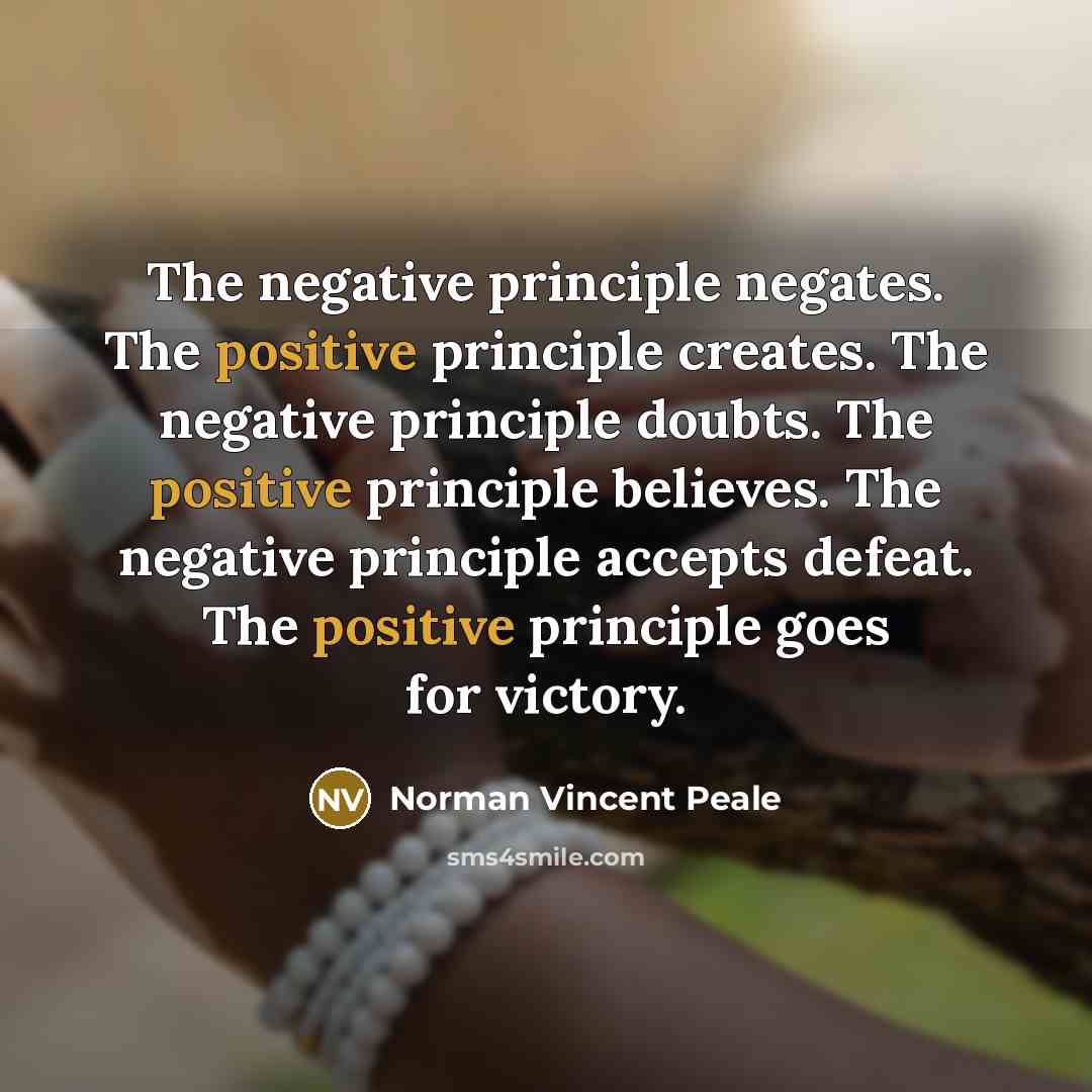 “The negative principle negates. The positive principle creates. The negative…” quote by Norman Vincent Peale