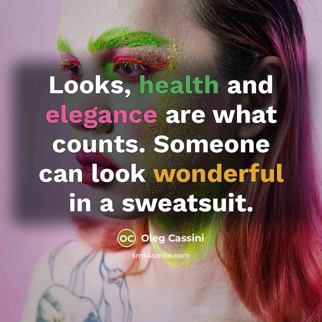 “Looks, health and elegance are what counts. Someone can look…” quote by Oleg Cassini