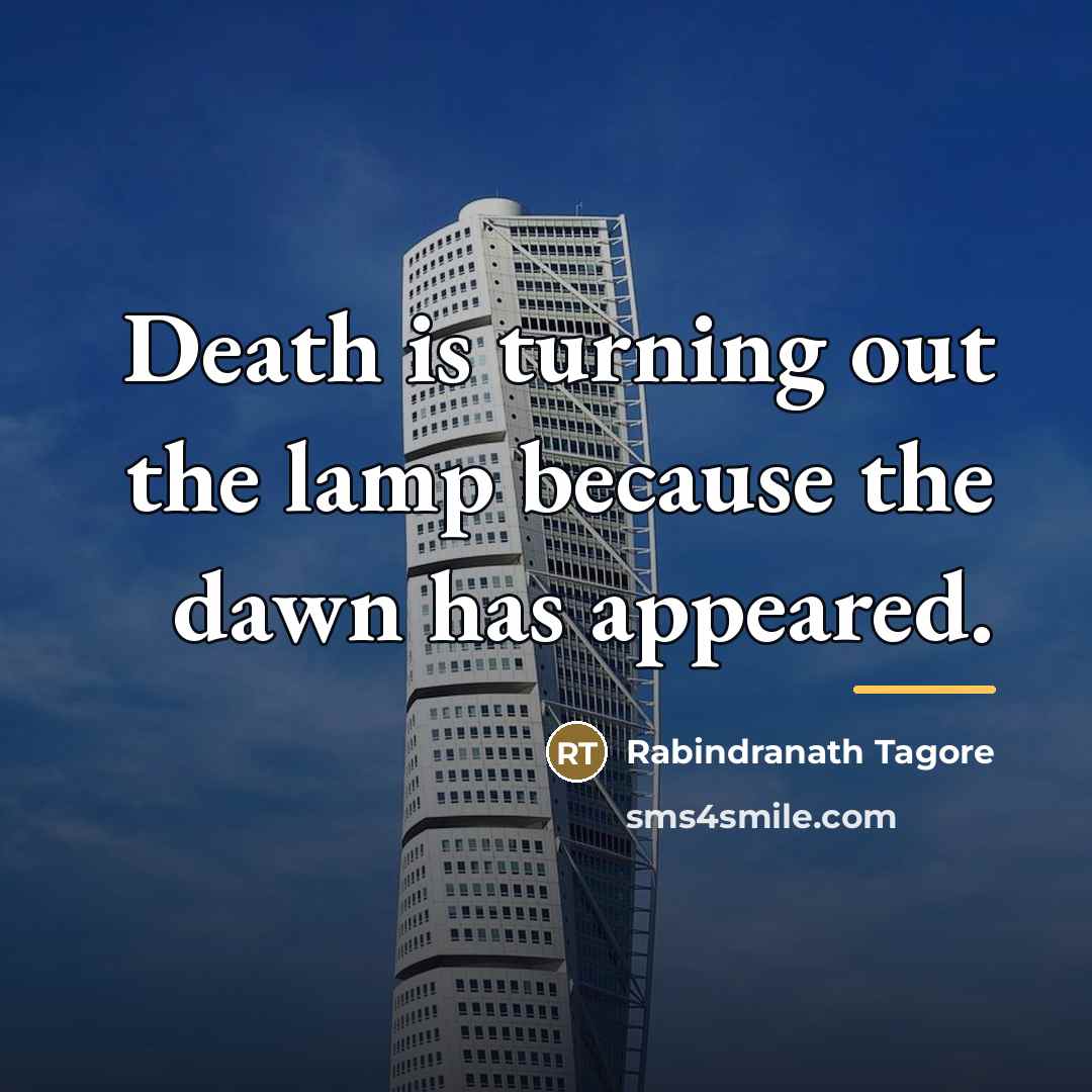 “Death is turning out the lamp because the dawn has…” quote by Rabindranath Tagore