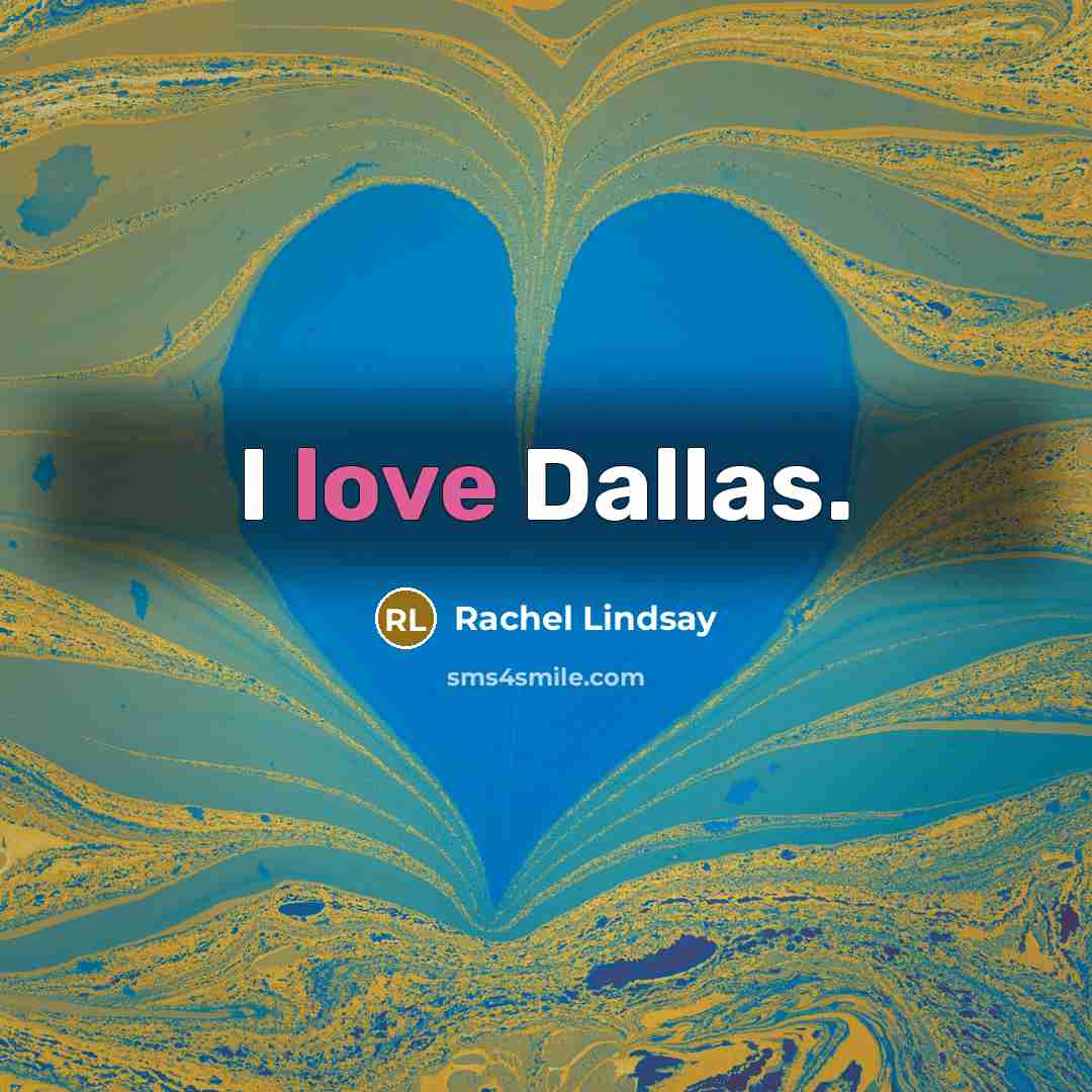“I love Dallas.…” quote by Rachel Lindsay