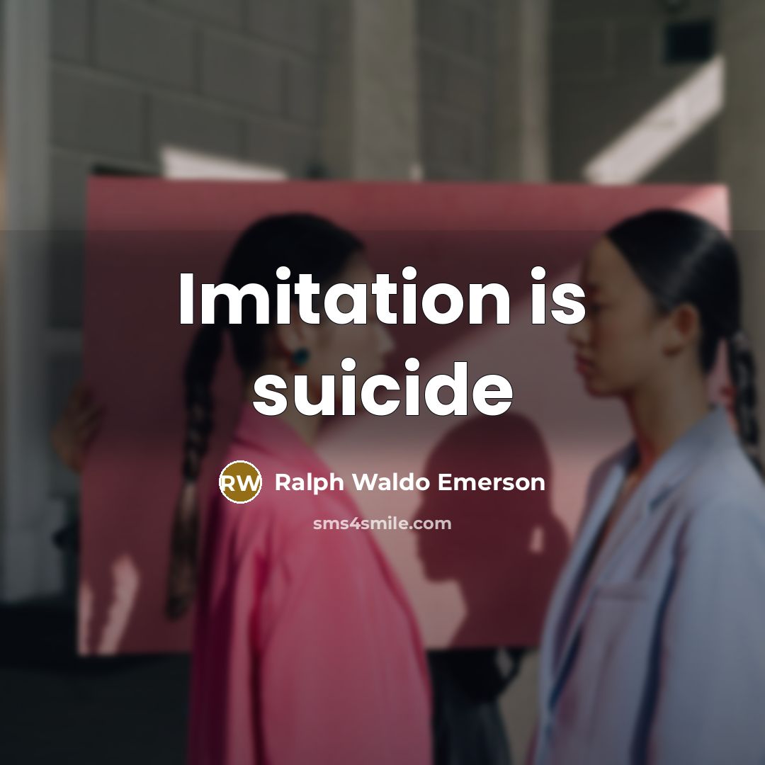 “Imitation is suicide…” quote by Ralph Waldo Emerson