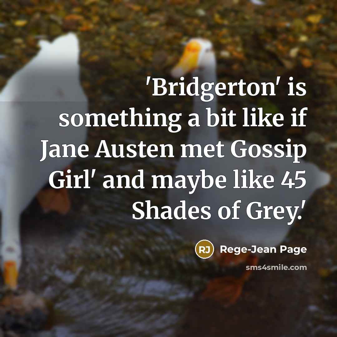 “'Bridgerton' is something a bit like if Jane Austen met Gossip Girl' and maybe like 45 Shades of Grey.'” quote by Rege-Jean Page
