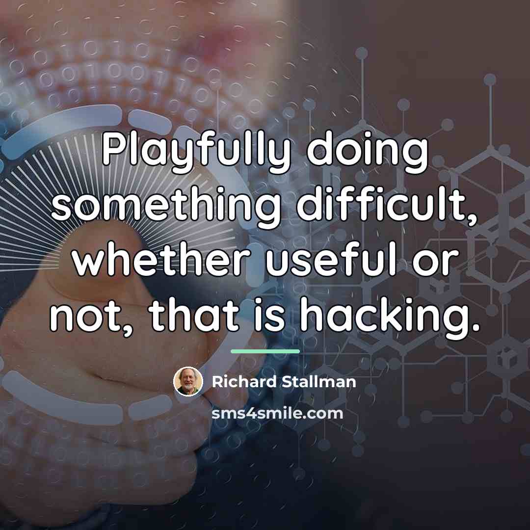“Playfully doing something difficult, whether useful or not, that is…” quote by Richard Stallman