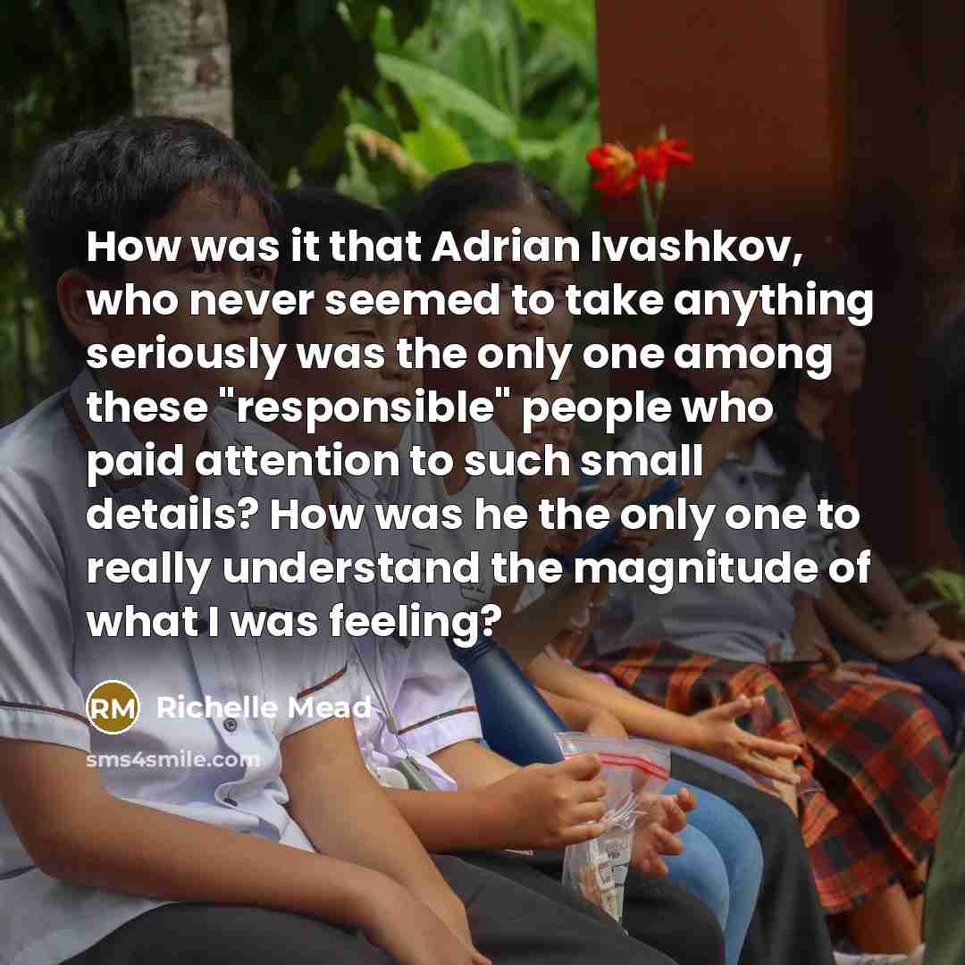“How was it that Adrian Ivashkov, who never seemed to…” quote by Richelle Mead