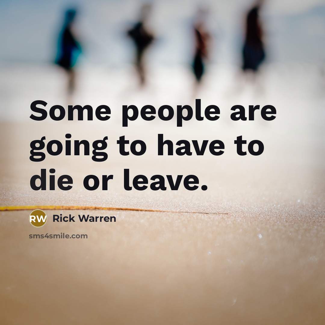 “Some people are going to have to die or leave.…” quote by Rick Warren