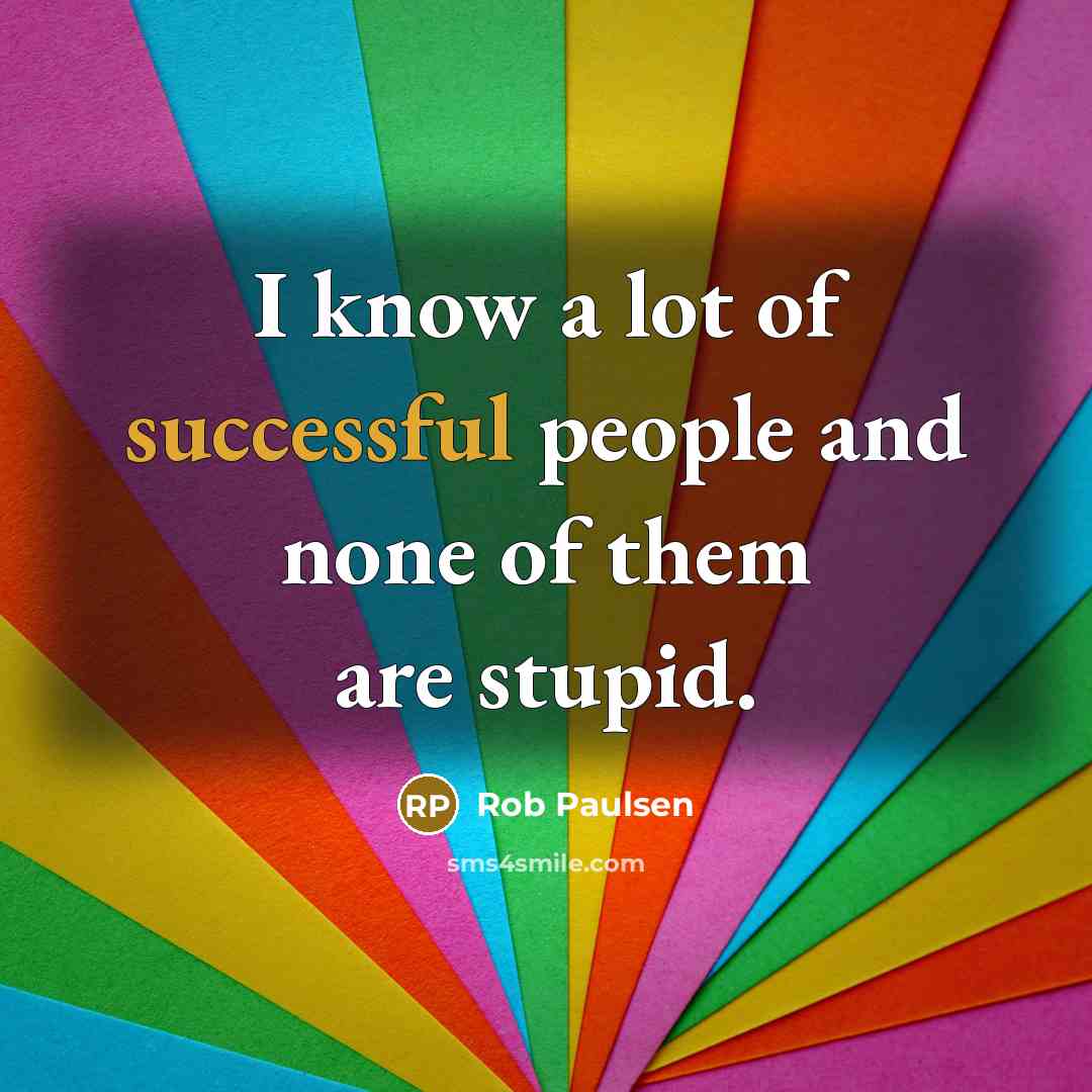 “I know a lot of successful people and none of…” quote by Rob Paulsen