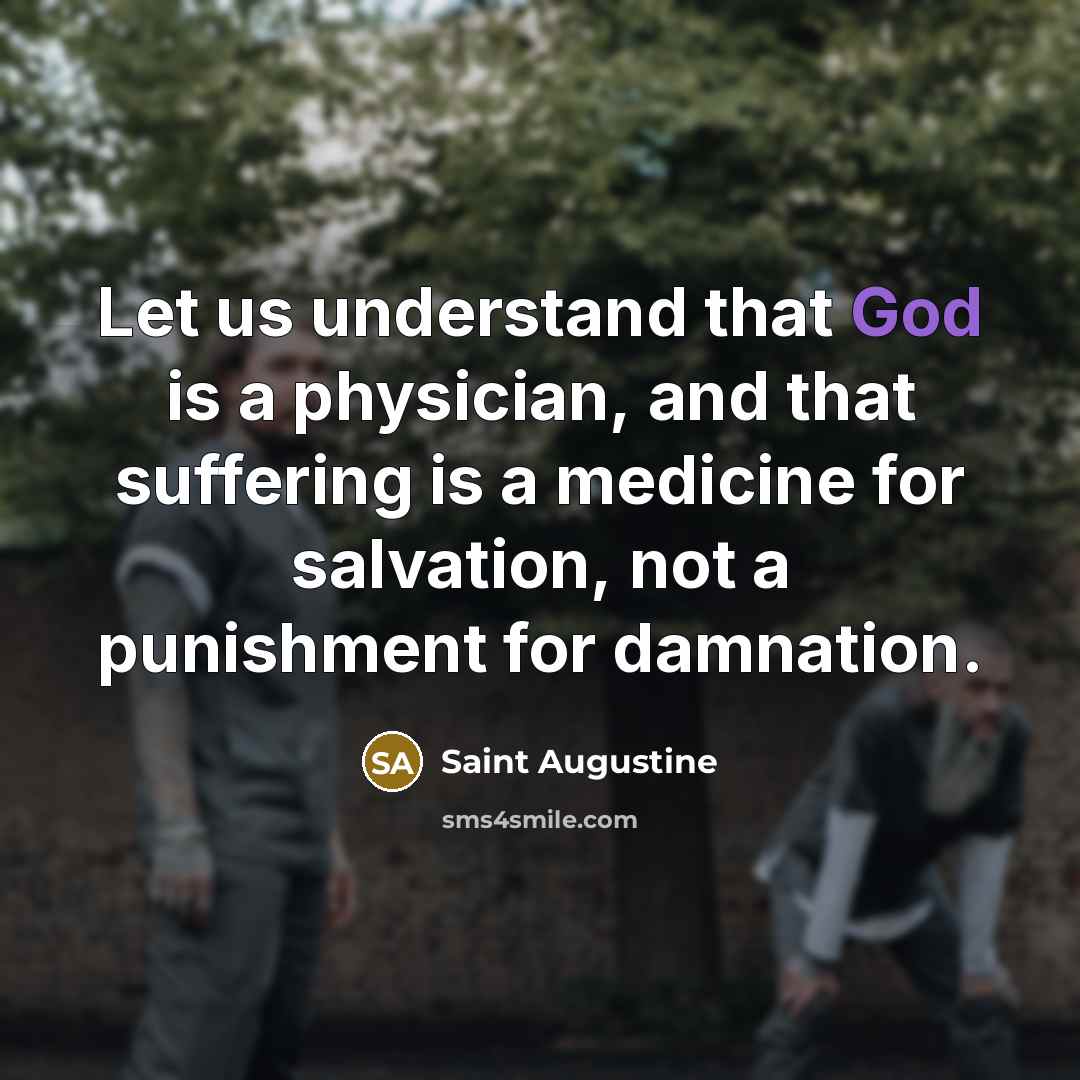 “Let us understand that God is a physician, and that…” quote by Saint Augustine
