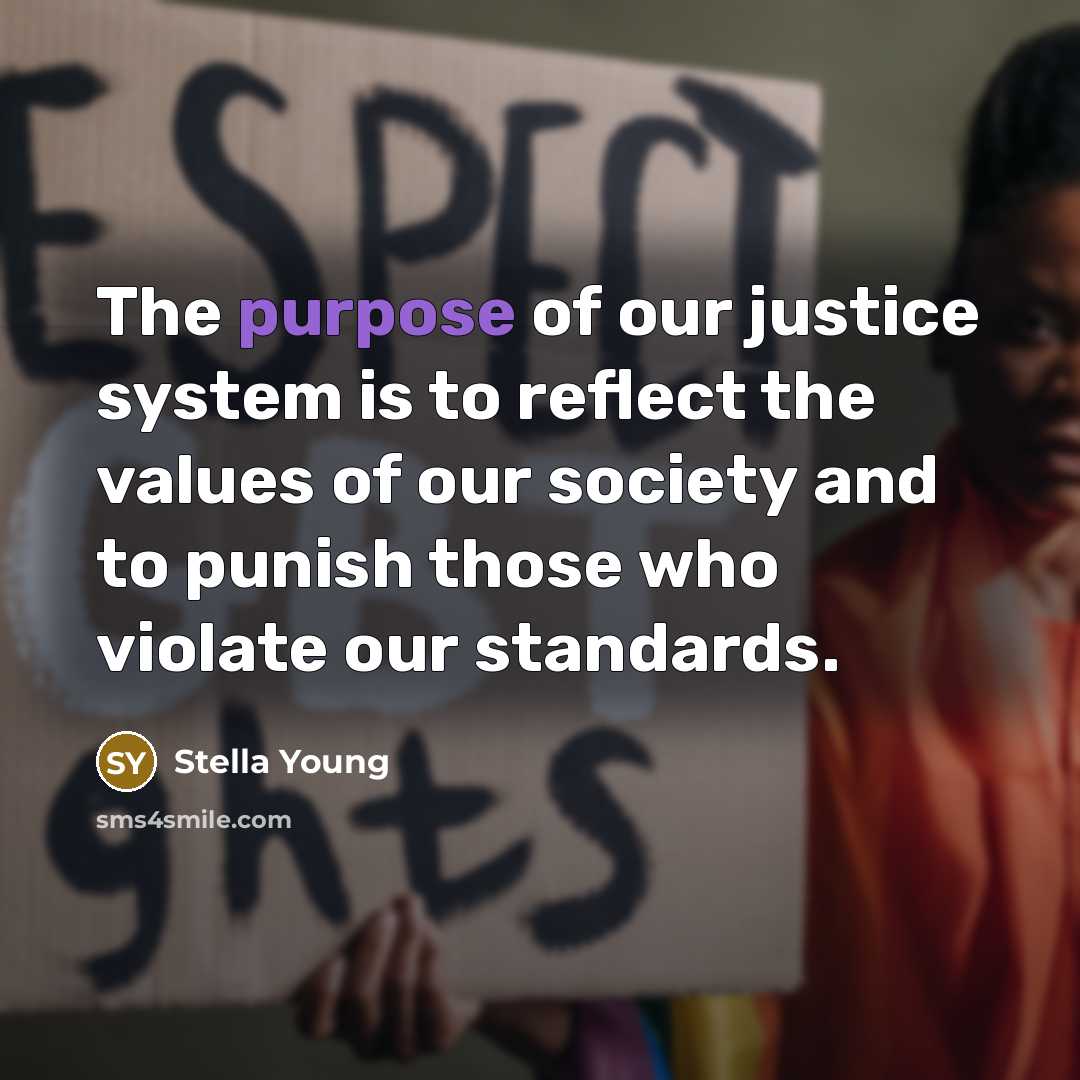 “The purpose of our justice system is to reflect the…” quote by Stella Young