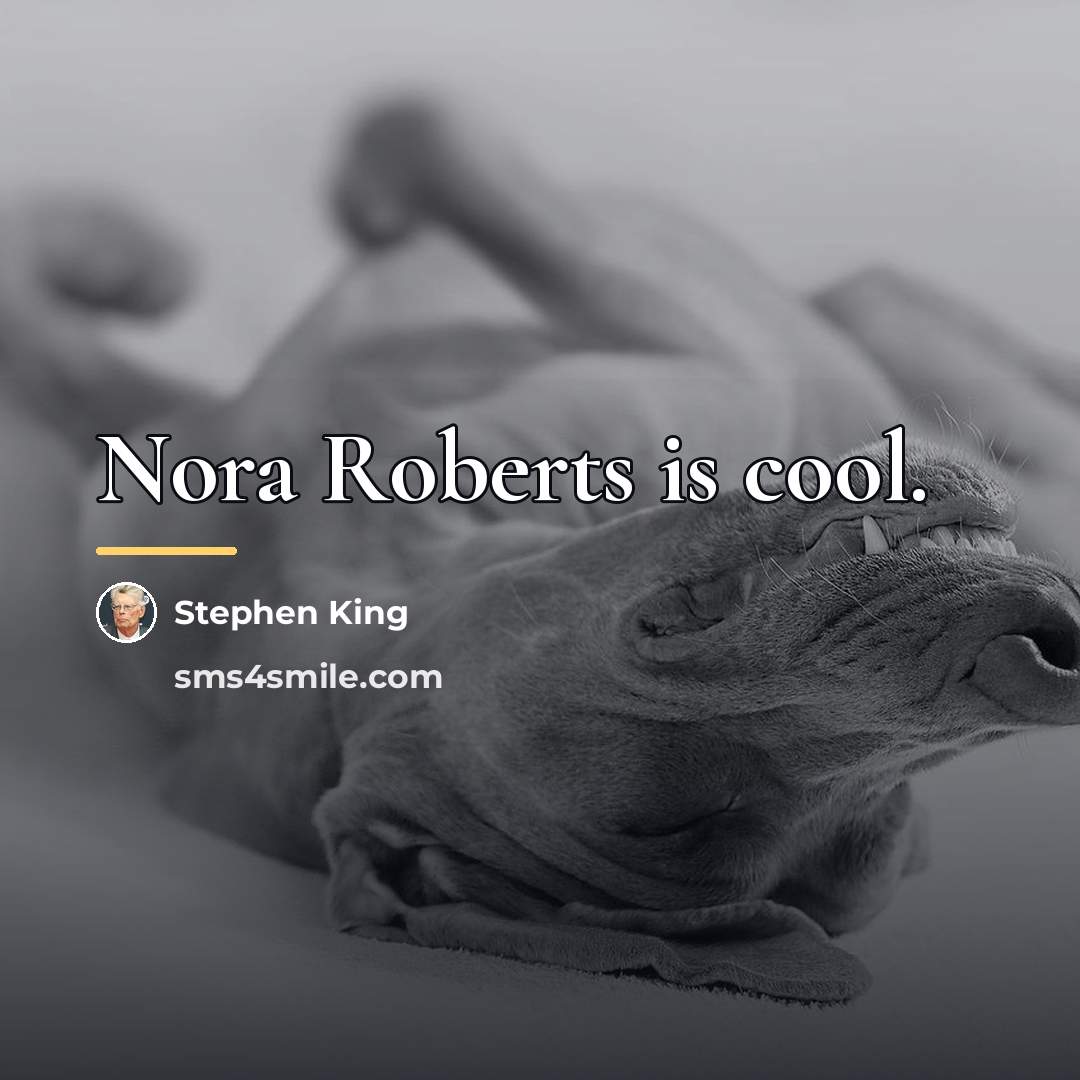 “Nora Roberts is cool.…” quote by Stephen King
