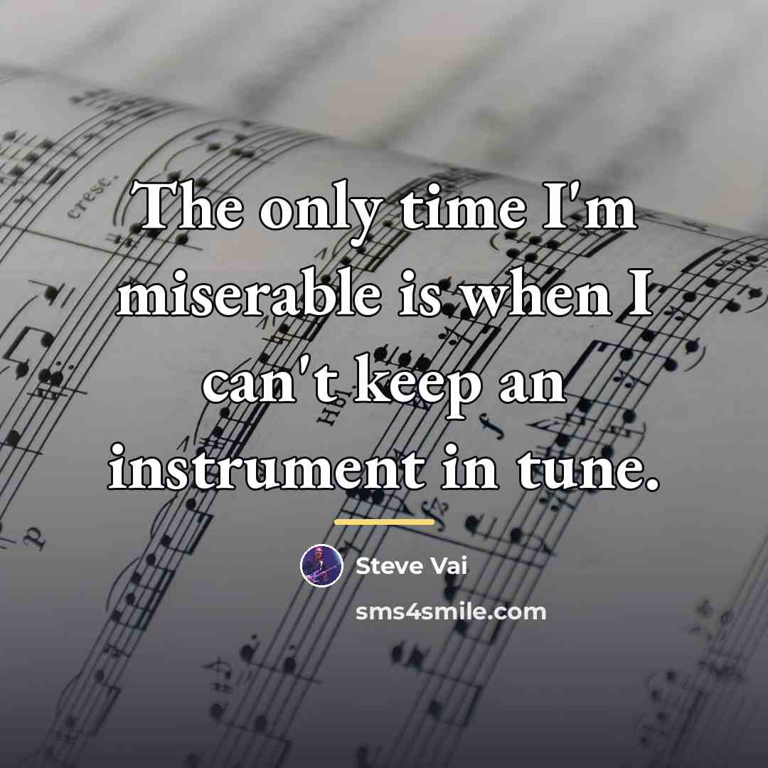 “The only time I'm miserable is when I can't keep…” quote by Steve Vai