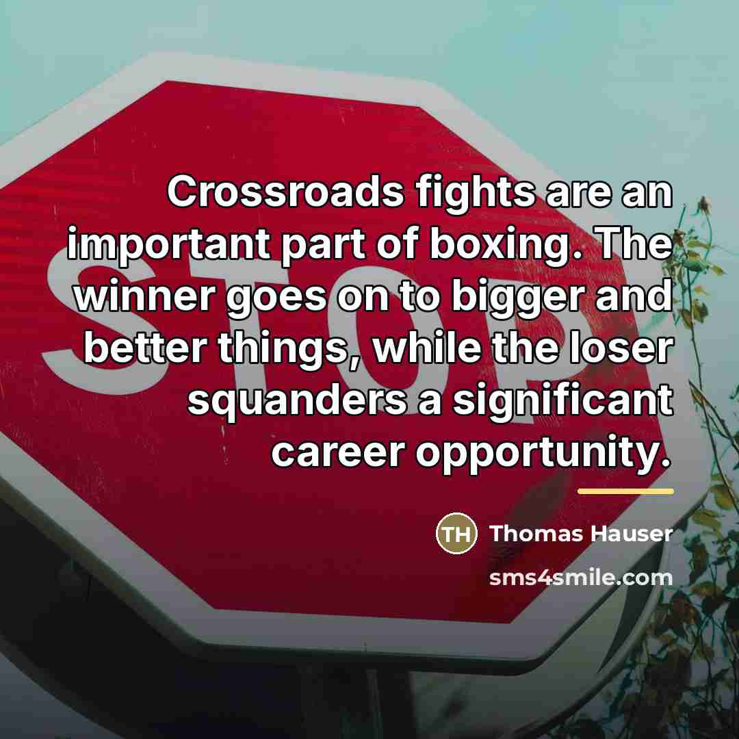 “Crossroads fights are an important part of boxing. The winner…” quote by Thomas Hauser