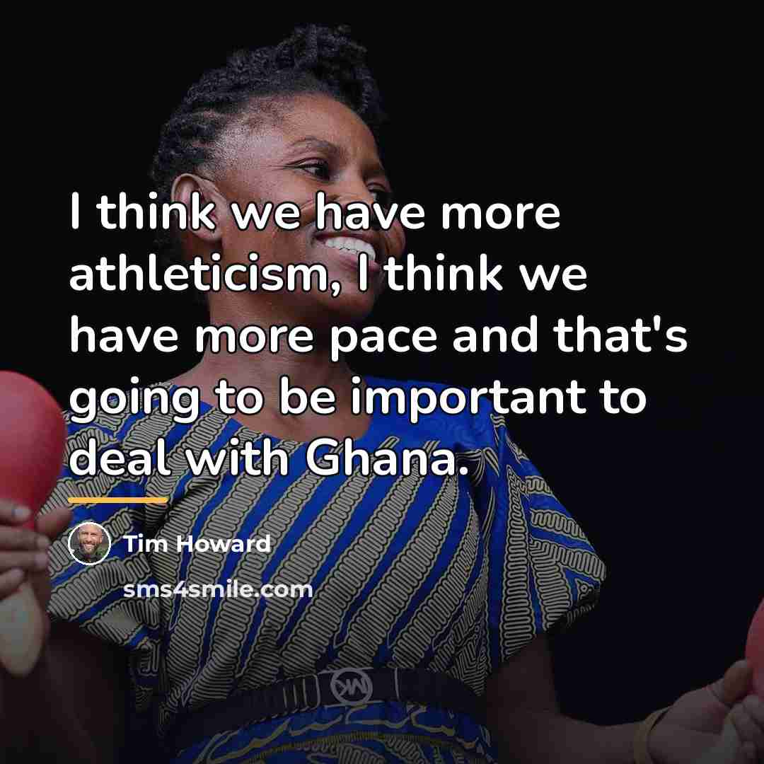 “I think we have more athleticism, I think we have…” quote by Tim Howard
