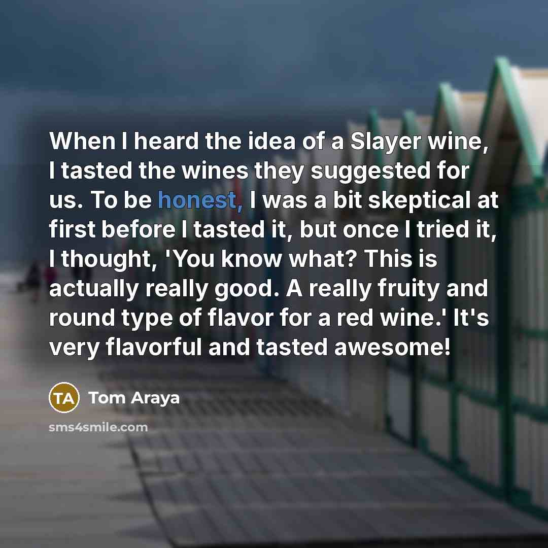 “When I heard the idea of a Slayer wine, I…” quote by Tom Araya