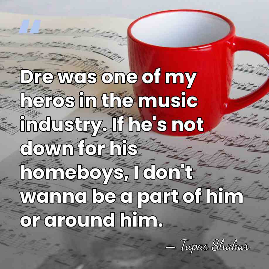 Dre was one of my heros in the music industry. If he's&hellip; - Tupac Shakur