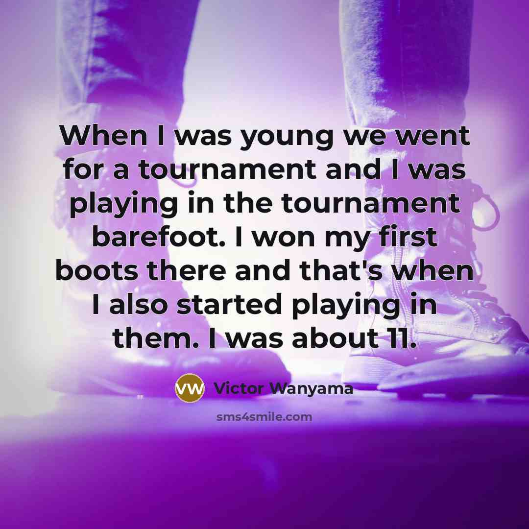 “When I was young we went for a tournament and…” quote by Victor Wanyama