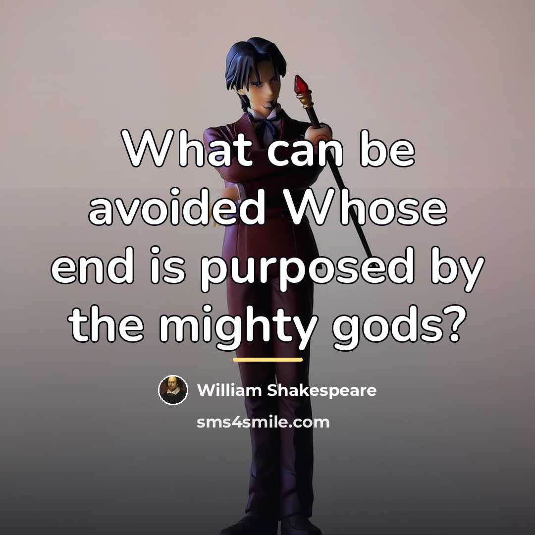 “What can be avoided Whose end is purposed by the…” quote by William Shakespeare