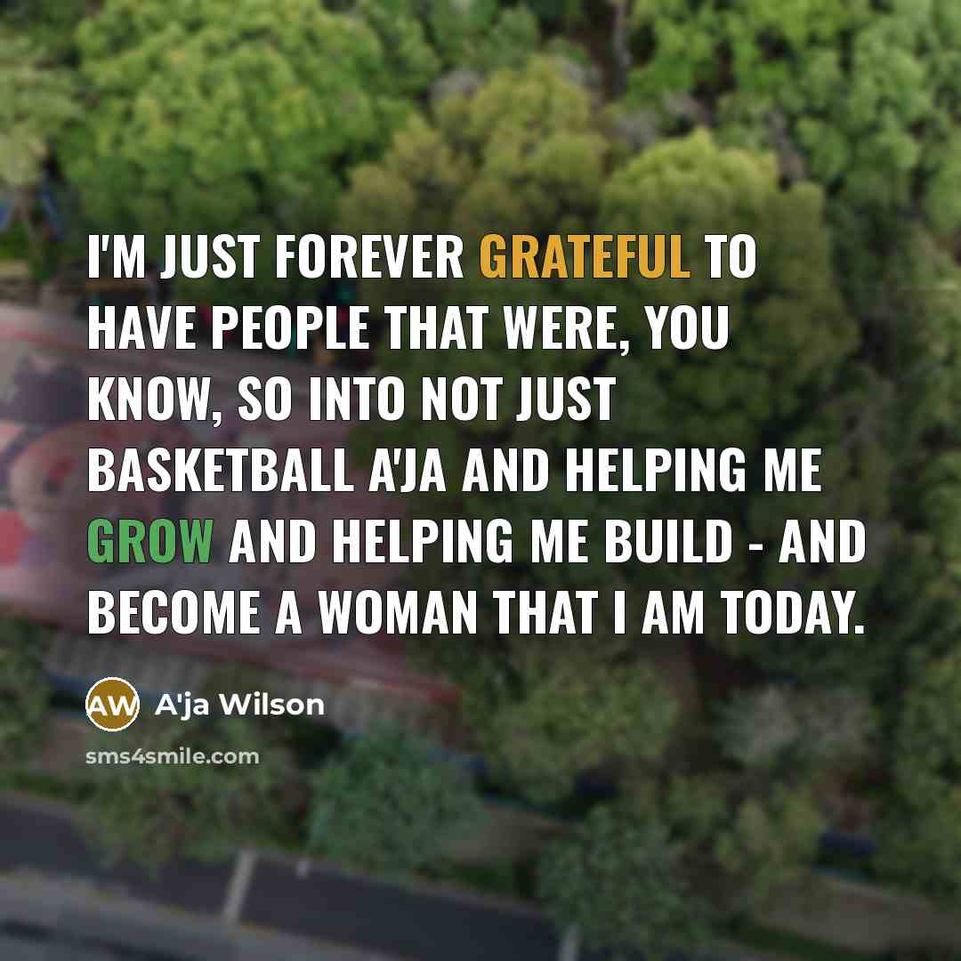 “I'm just forever grateful to have people that were, you…” quote by A'ja Wilson
