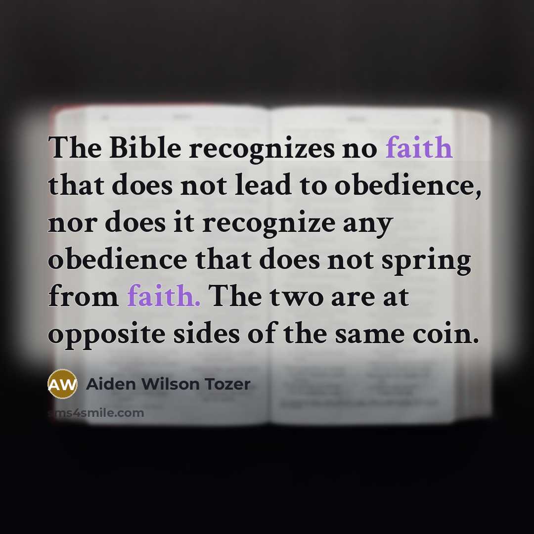 “The Bible recognizes no faith that does not lead to…” quote by Aiden Wilson Tozer