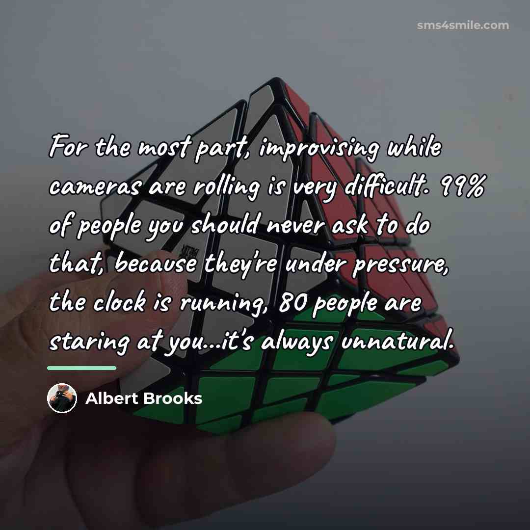 “For the most part, improvising while cameras are rolling is…” quote by Albert Brooks