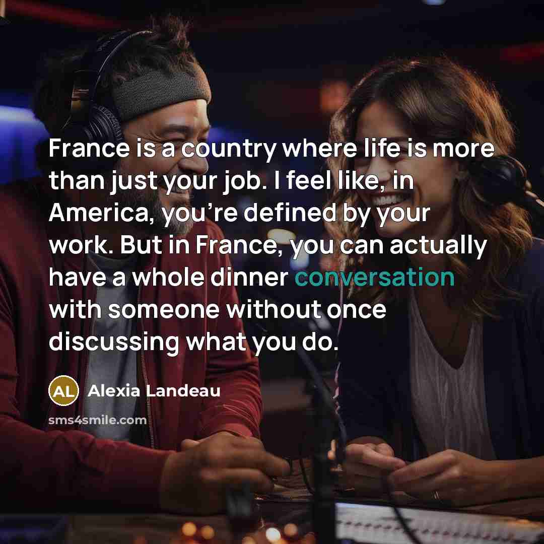 “France is a country where life is more than just…” quote by Alexia Landeau