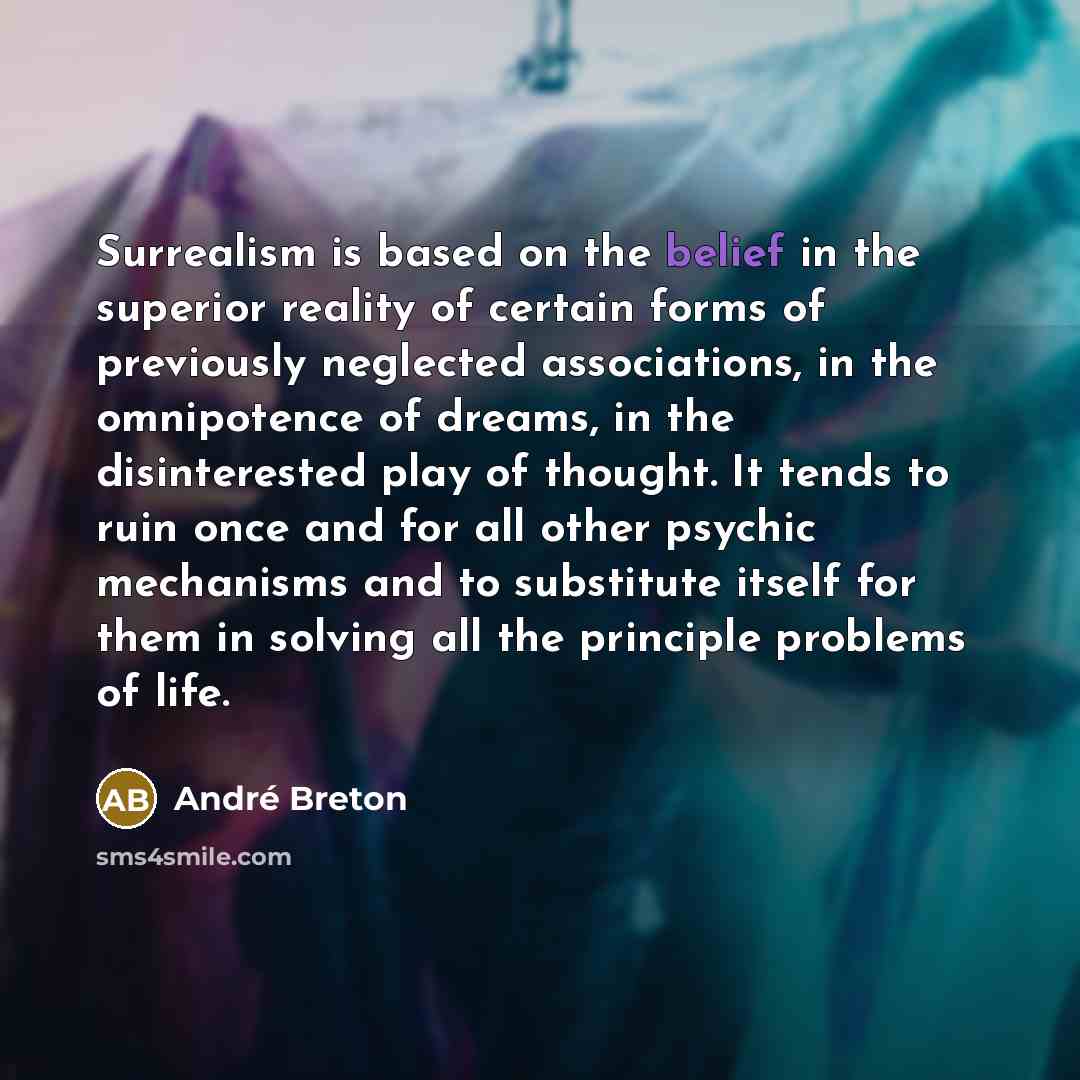 “Surrealism is based on the belief in the superior reality…” quote by Andre Breton