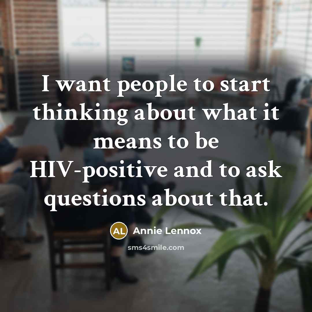 “I want people to start thinking about what it means…” quote by Annie Lennox