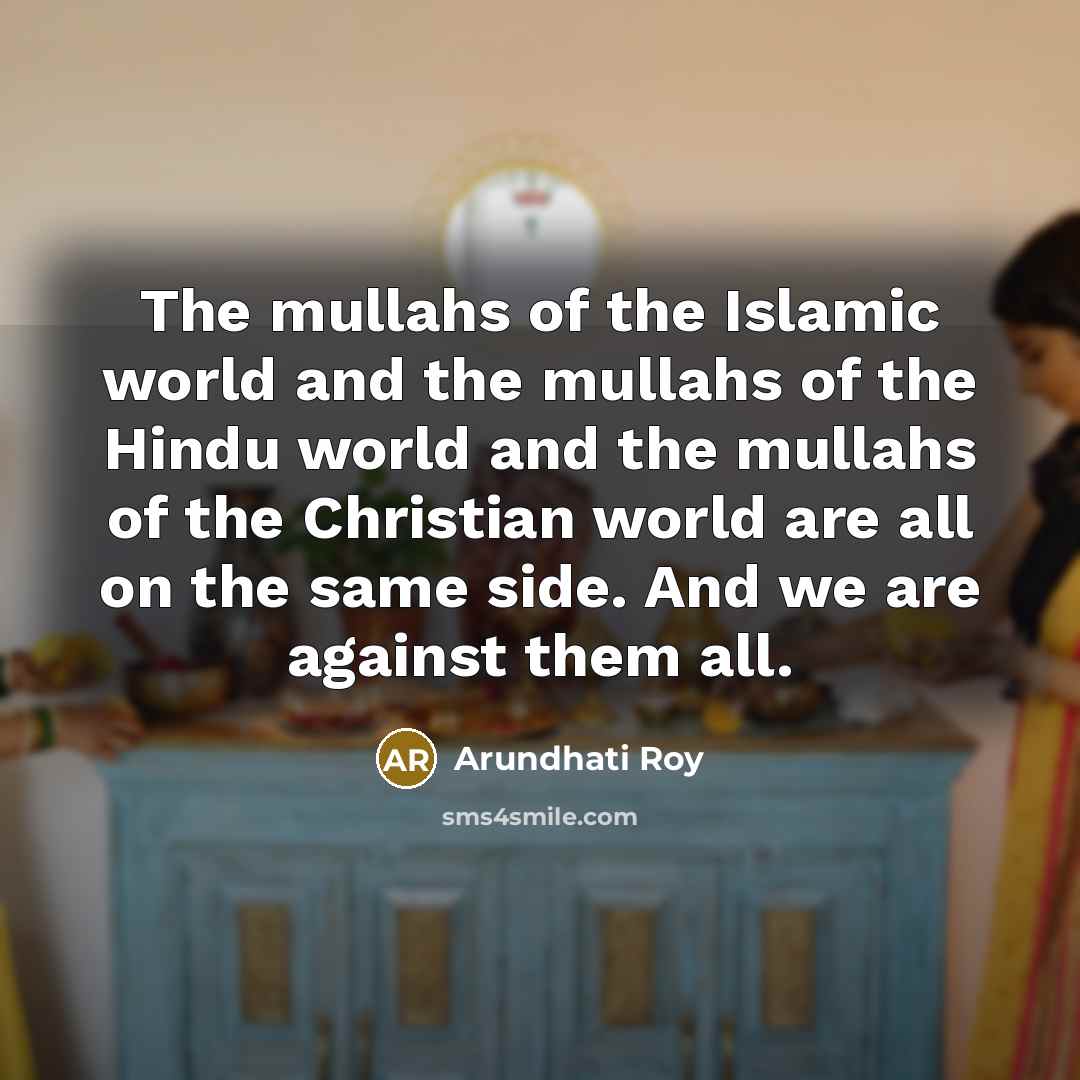 “The mullahs of the Islamic world and the mullahs of…” quote by Arundhati Roy