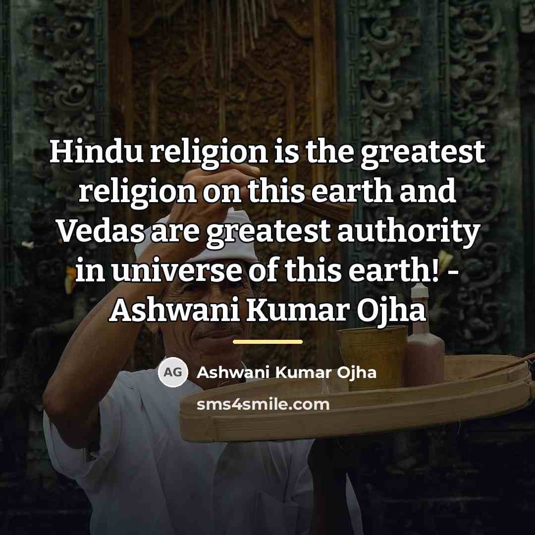 “Hindu religion is the greatest religion on this earth and…” quote by Ashwani Kumar Ojha