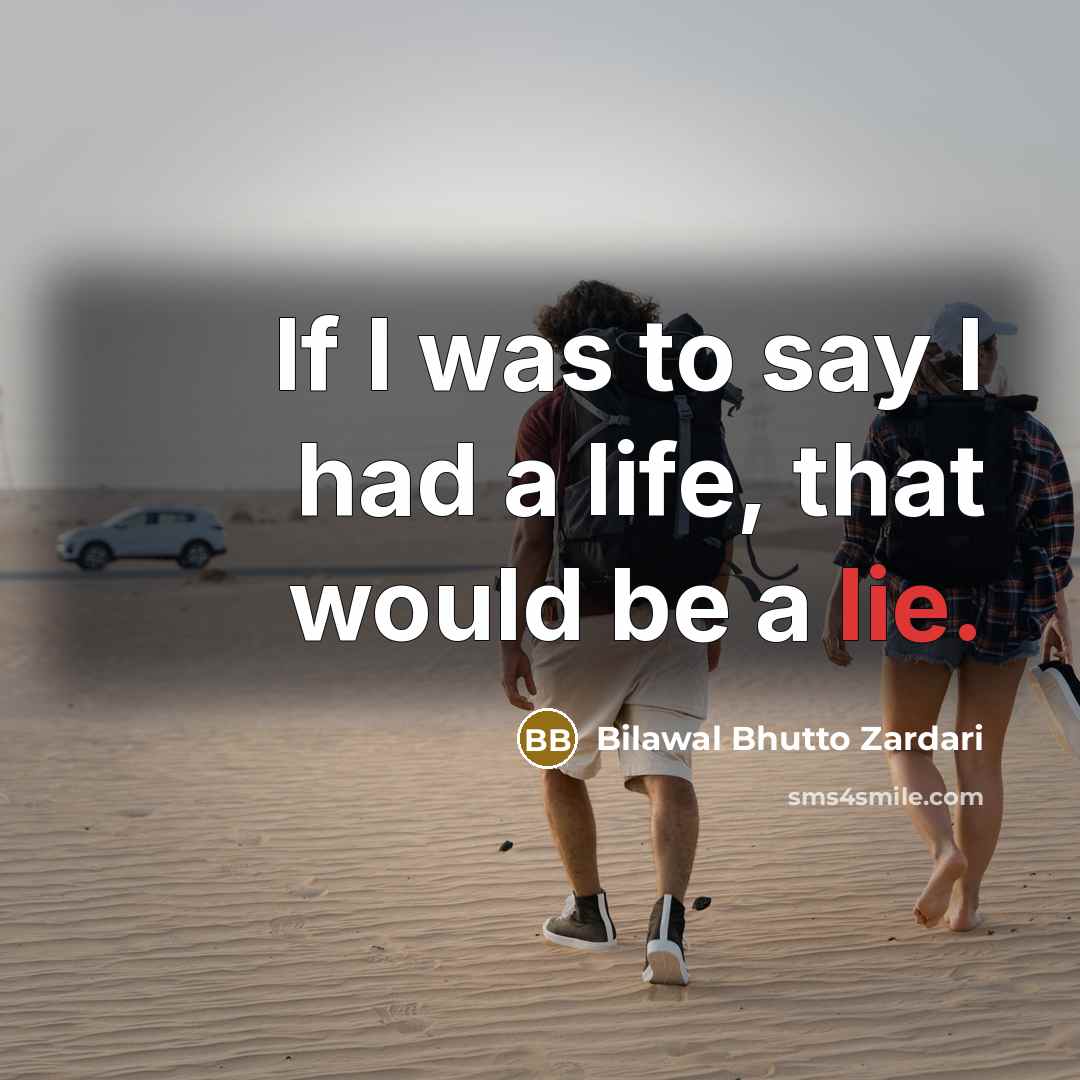 “If I was to say I had a life, that…” quote by Bilawal Bhutto Zardari