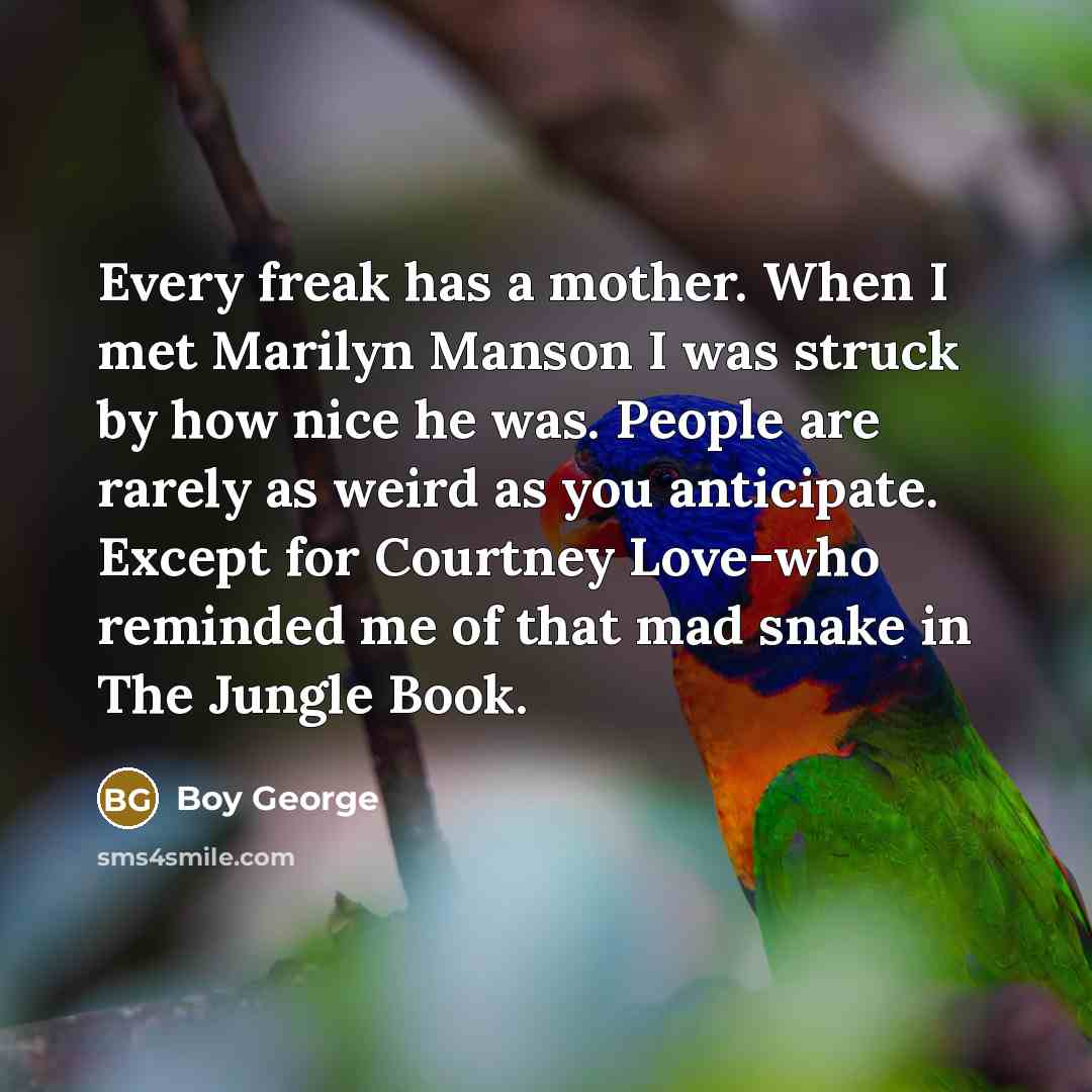 “Every freak has a mother. When I met Marilyn Manson…” quote by Boy George