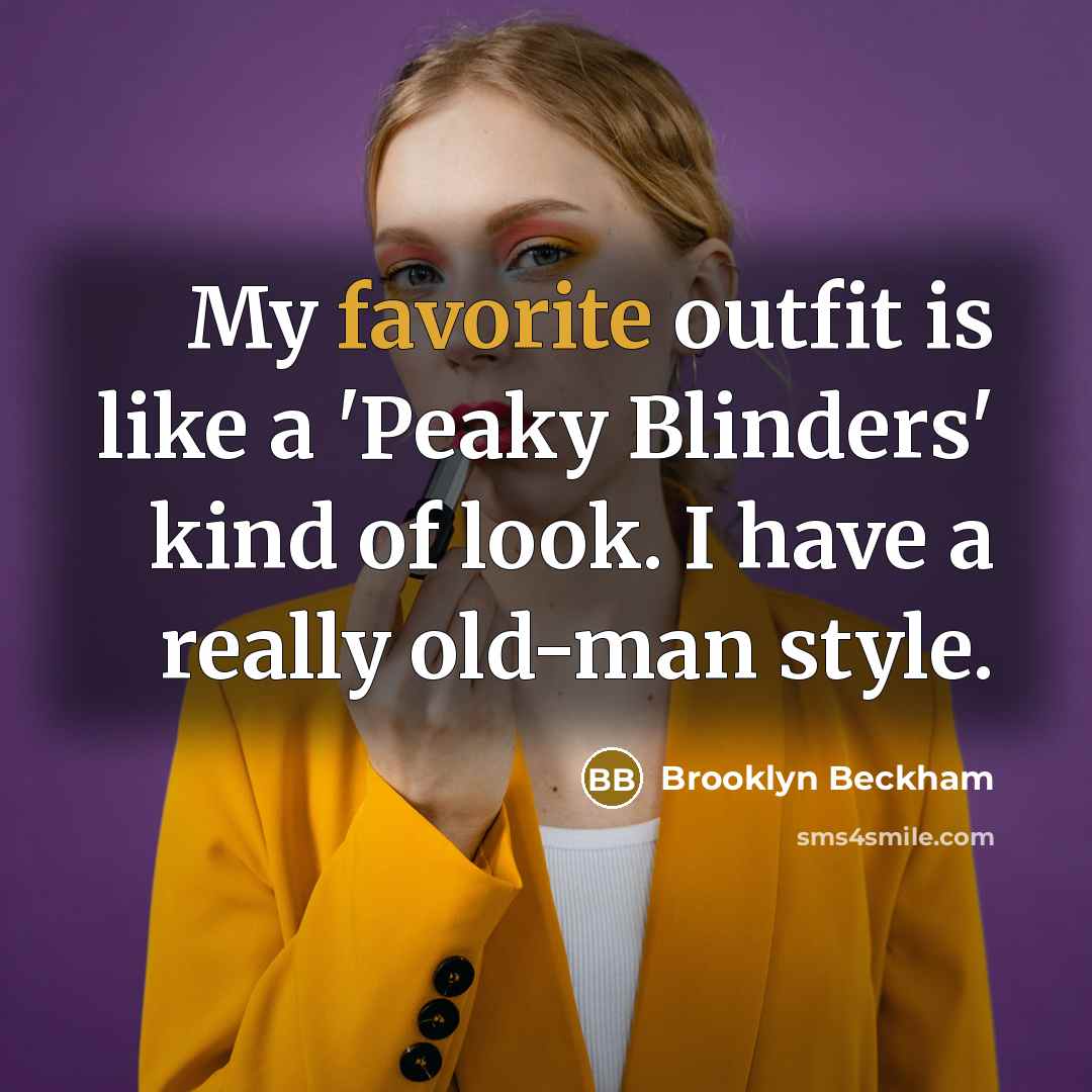 “My favorite outfit is like a 'Peaky Blinders' kind of…” quote by Brooklyn Beckham