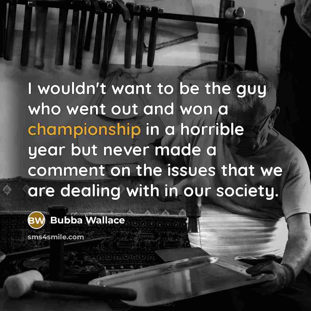 “I wouldn't want to be the guy who went out…” quote by Bubba Wallace