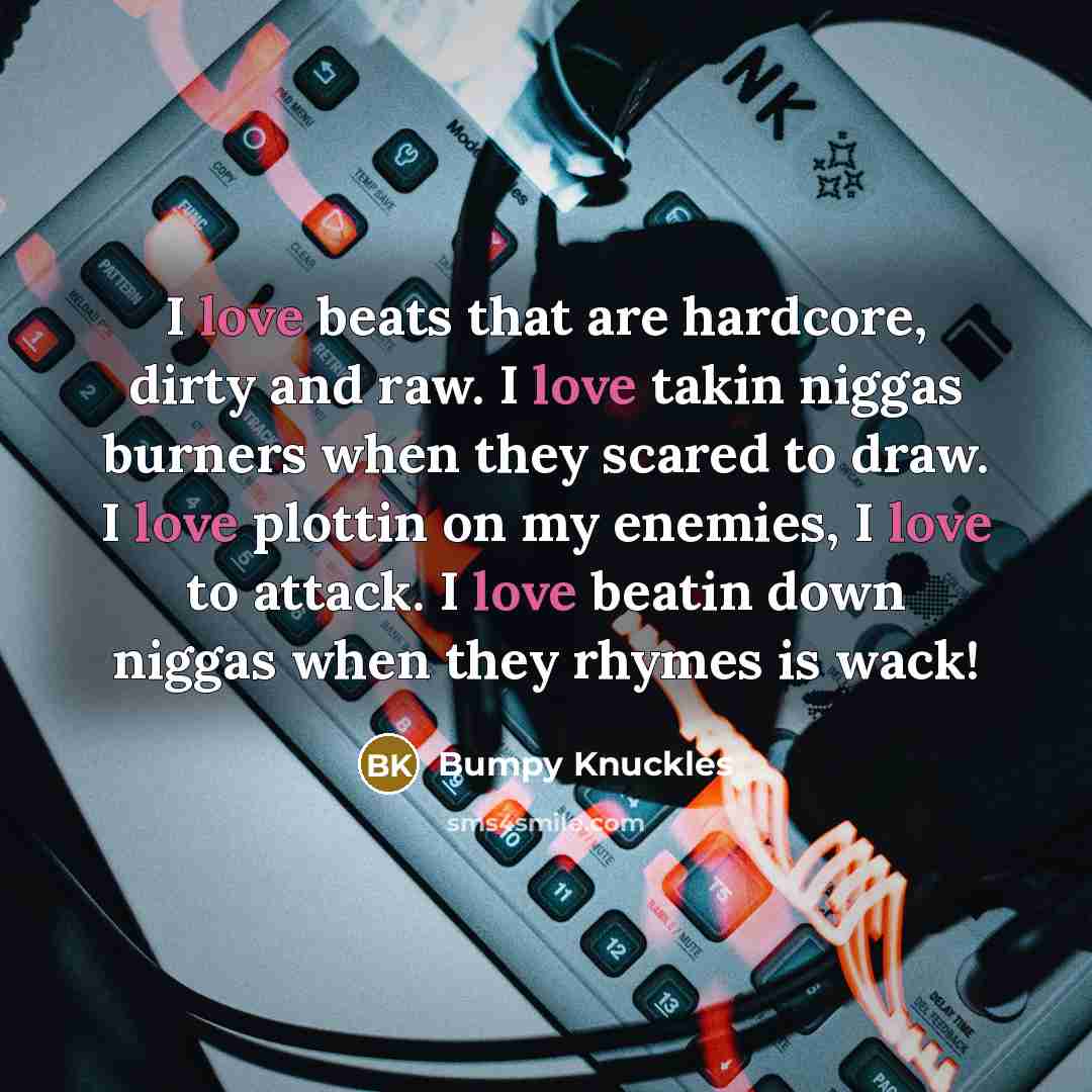 “I love beats that are hardcore, dirty and raw. I…” quote by Bumpy Knuckles