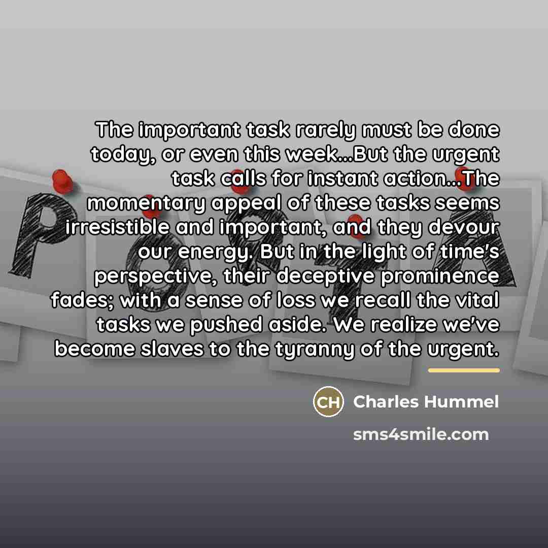 “The important task rarely must be done today, or even…” quote by Charles Hummel