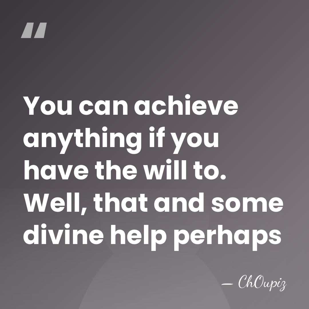 You can achieve anything if you have the will to. Well, that&hellip; - ChOupiz