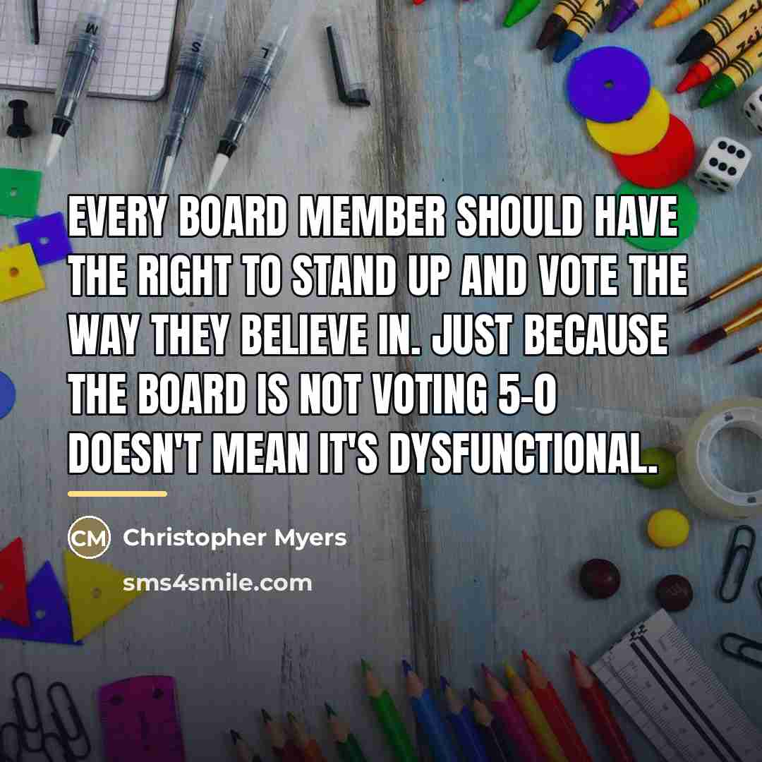 “Every board member should have the right to stand up…” quote by Christopher Myers