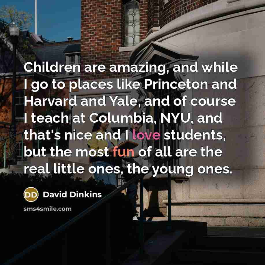 “Children are amazing, and while I go to places like…” quote by David Dinkins