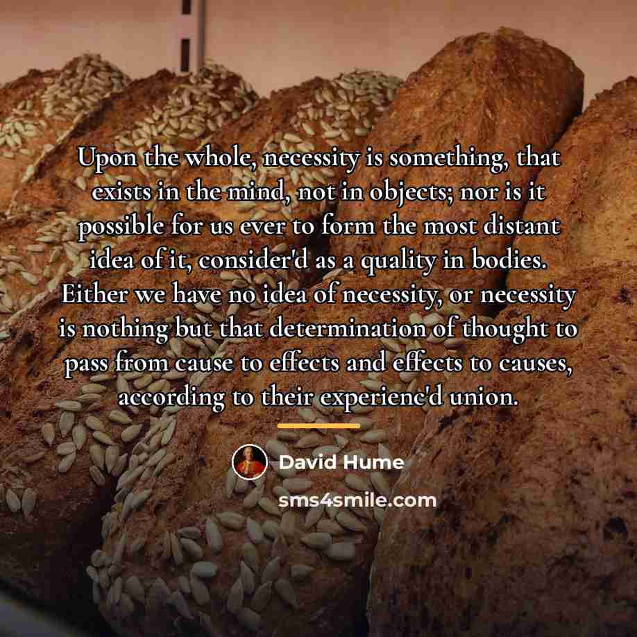 “Upon the whole, necessity is something, that exists in the…” quote by David Hume