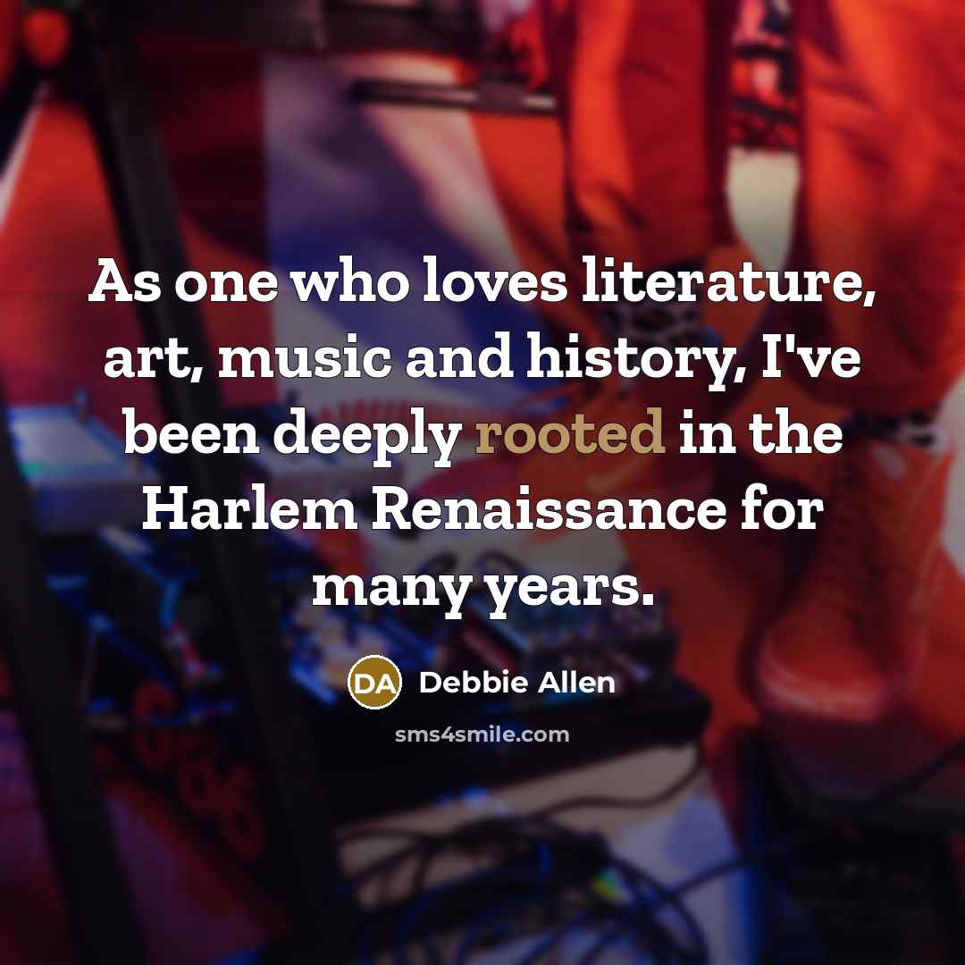 “As one who loves literature, art, music and history, I've…” quote by Debbie Allen