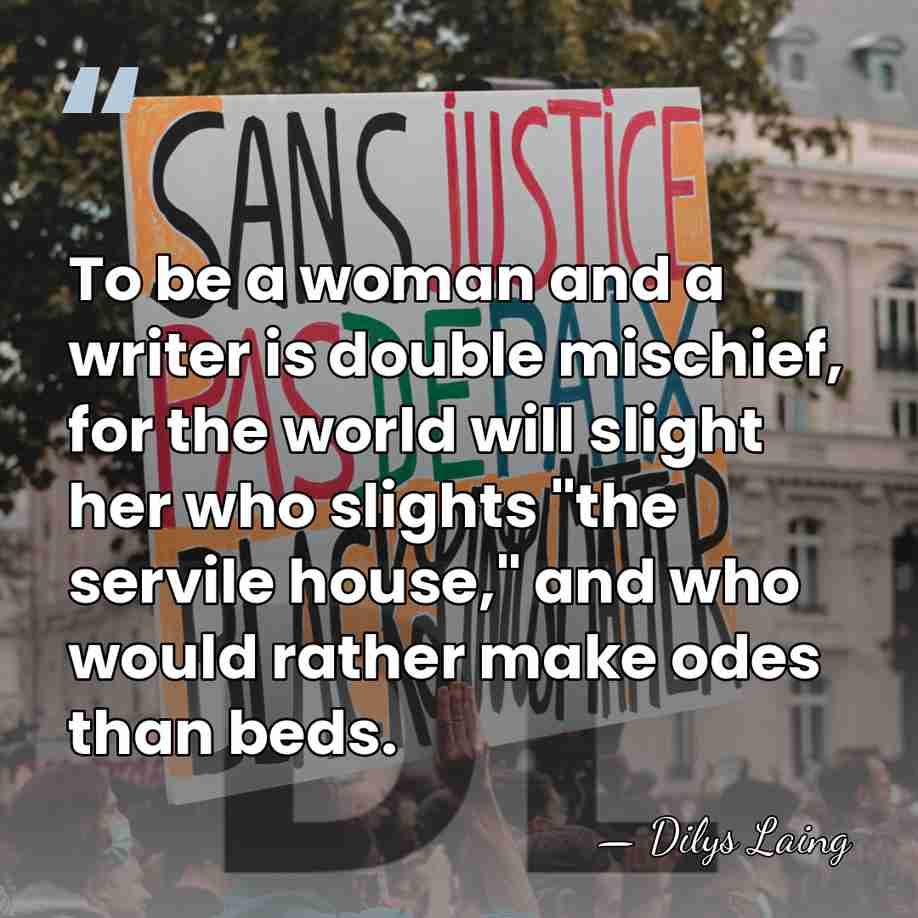 To be a woman and a writer is double mischief, for the&hellip; - Dilys Laing