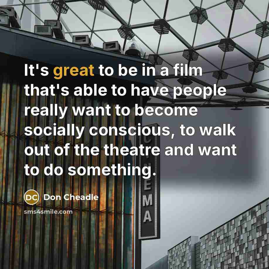 “It's great to be in a film that's able to…” quote by Don Cheadle