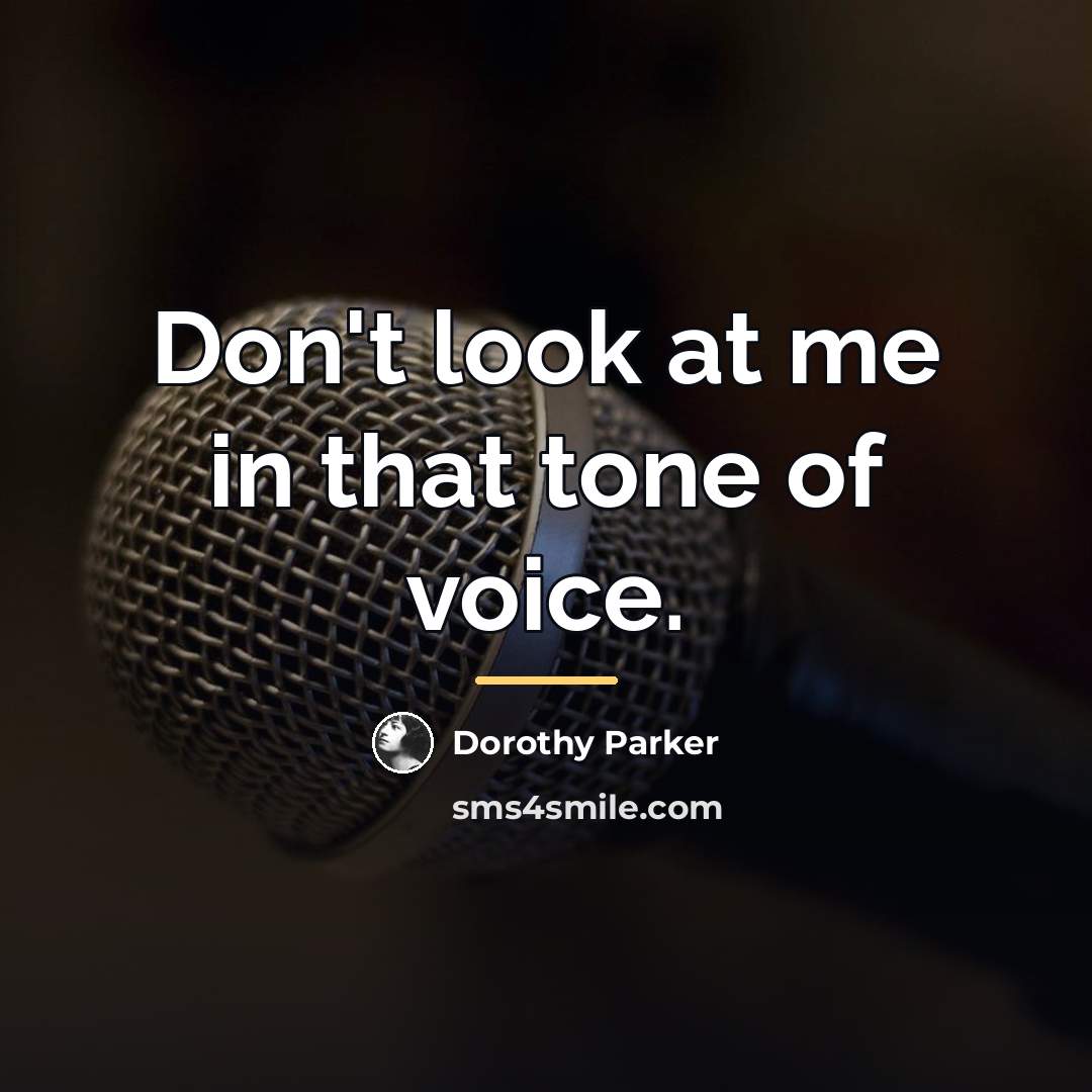 “Don't look at me in that tone of voice.…” quote by Dorothy Parker