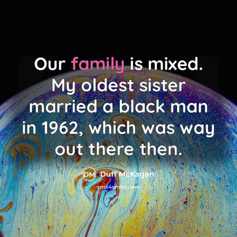 “Our family is mixed. My oldest sister married a black…” quote by Duff McKagan