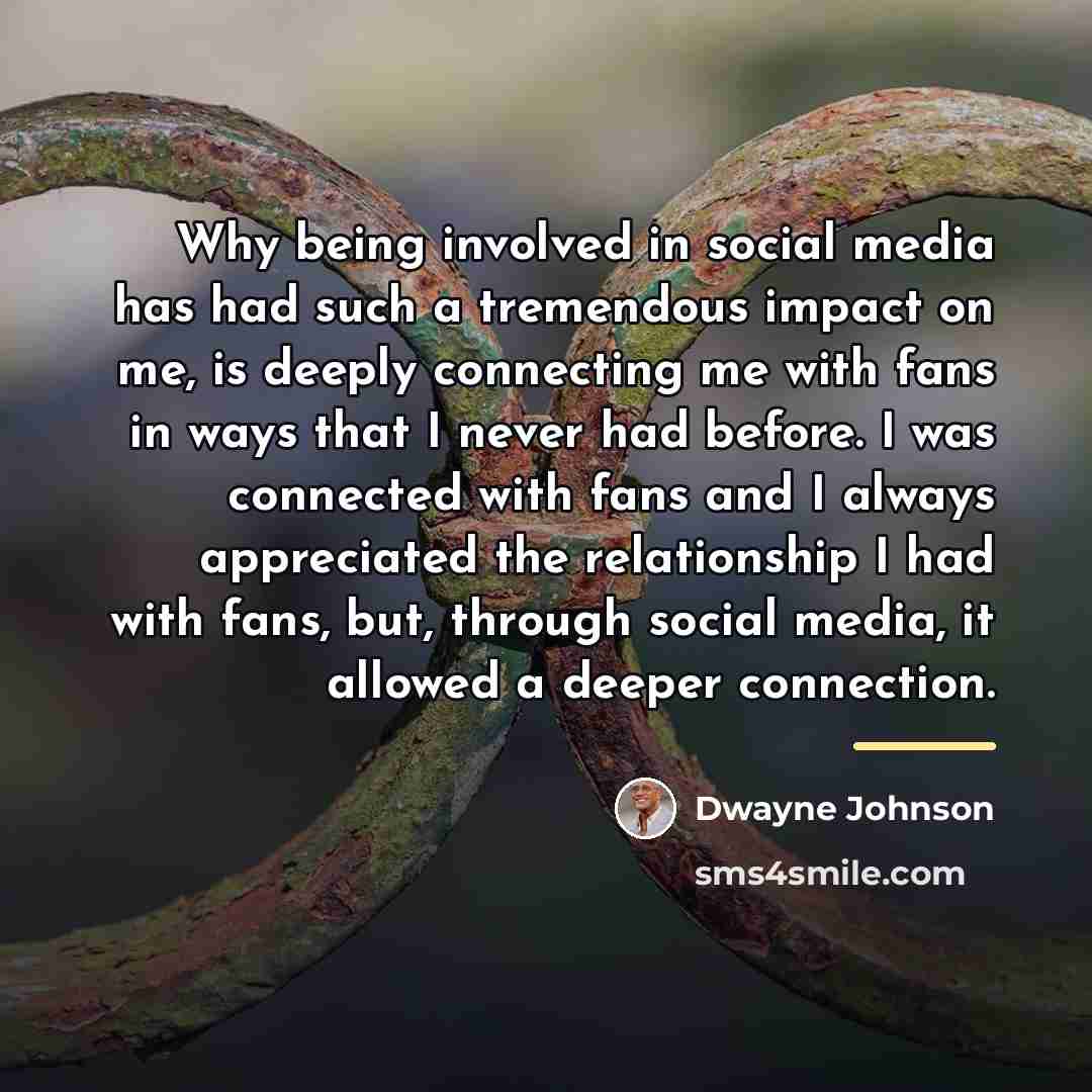 “Why being involved in social media has had such a…” quote by Dwayne Johnson