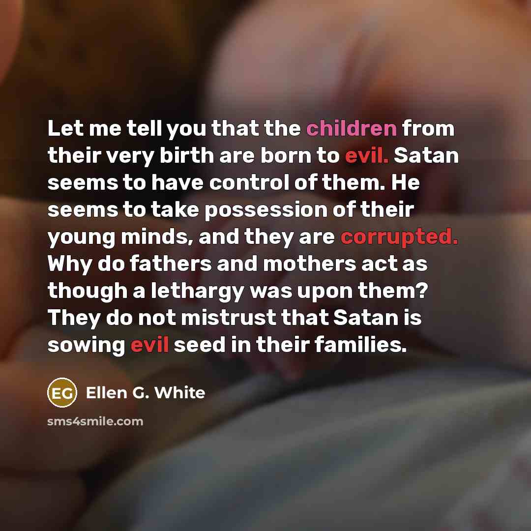 “Let me tell you that the children from their very…” quote by Ellen G. White